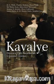 Kavalye <br /> Dünyaca Ünlü Yazarlardan Unutulan Öyküler