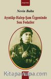 Ayıntap-Halep-Şam Üçgeninde Son Fedailer