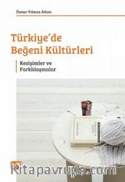 Türkiye'de Beğeni Kültürleri <br /> Kesişimler ve Farklılaşmalar