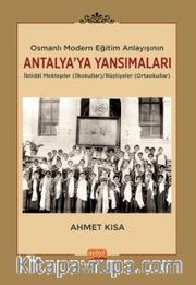 Osmanlı Modern Eğitim Anlayışının Antalya’ya Yansımaları: İbtidaî Mektepler (İlkokullar)/Rüştiyeler (Ortaokullar)