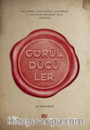 Görüldücüler <br /> Anlamak, Anlatmak, Sığınmak ve Meydan Okumak İçin Şiirler