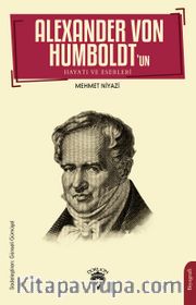 Alexander von Humboldt’un Hayatı ve Eserleri