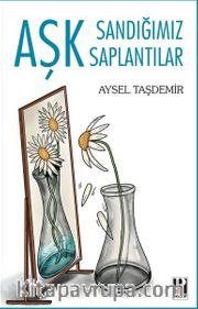 Aşk Sandığımız Saplantılar