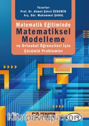 Matematik Eğitiminde Matematiksel Modelleme ve Ortaokul Öğrencileri İçin Çözümlü Problemler 