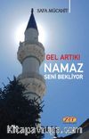 Gel Artık! Namaz Seni Bekliyor