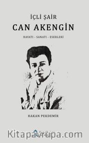 İçli Şair Can Akengin Hayatı-Eserleri-Sanatı