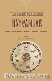 Türk Kültür Ekolojisinde Hayvanlar, Anlatılar, Görsel Sanatlar, Semboller,Söz Varlığı, Uygulamalar