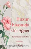 Huzur Köşemde Gül Ağacı