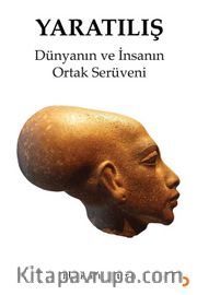 Yaratılış <br /> Dünyanın ve İnsanın Ortak Serüveni