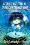 Geçmişten Geleceğe ve Gelecekten Geçmişe Bakış (Şimdi Dahil)