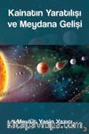 Kainatın Yaratılışı ve Meydana Gelişi