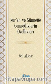 Kur’an ve Sünnette Cennetliklerin Özellikleri