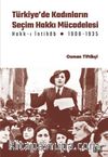 Türkiye’de Kadınların Seçim Hakkı (Hakk-ı İntihab) Mücadelesi 1908-1935