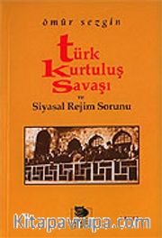 Türk Kurtuluş Savaşı ve Siyasal Rejim Sorunu
