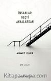 İnsanlar Geçti Aynalardan