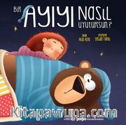 Bir Ayıyı Nasıl Uyutursun?