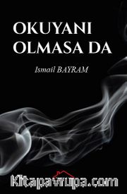 Okuyanı Olmasa Da