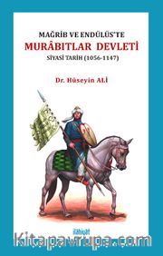 Mağrib ve Endülüs’te Murabıtlar Devleti (Siyasî Tarih 1056-1147)