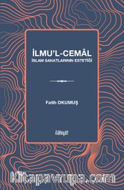 İlmu’l-Cemal <br /> İslam Sanatlarının Estetiği