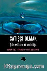 Satışçı Olmak <br /> Çömezlikten Yöneticiliğe