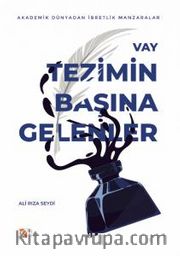 Vay Tezimin Başına Gelenler <br /> Akademik Dünyadan İbretlik Manzaralar