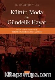 Kültür, Moda ve Gündelik Hayat <br /> Mozaik Bir Kent Olarak Urfa’da Erkeklik Kimliğinin İzini Sürmek
