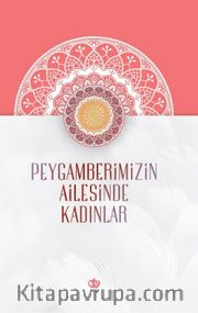 Peygamberimizin Ailesinde Kadınlar