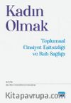 Kadın Olmak & Toplumsal Cinsiyet Eşitsizliği ve Ruh Sağlığı