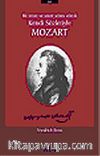 Mozart Bir İnsan ve Sanat Adamı Olarak Kendi Sözleriyle