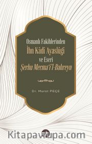 Osmanlı Fakihlerinden İbn Kadi Ayaslûgî ve Eseri Şerhu Mecma'i'l-Bahreyn