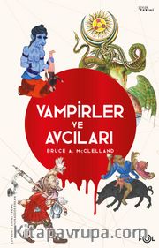 Vampirler ve Avcıları <br /> Ölüyü Öldürmenin Kültürel Tarihi