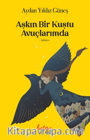 Aşkın Bir Kuştu Avuçlarımda