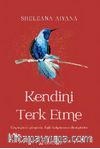 Kendini Terk Etme: Geçmişinizi İyileştirin, İlişki kalıplarınızı Dönüştürün