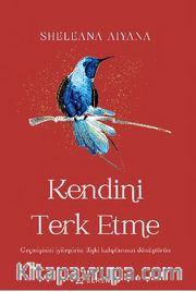 Kendini Terk Etme: Geçmişinizi İyileştirin, İlişki kalıplarınızı Dönüştürün