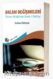 Anlam Değişmeleri (Tarama Sözlüğü’nden Kamûs-I Türkî’ye)