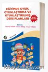Eğitimde Oyun, Oyunlaştırma ve Oyunlaştırılmış Ders Planları ''65 Adet Ders Planı''