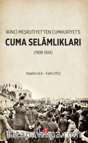 İkinci Meşrutiyet’ten Cumhuriyet’e Cuma Selamlıkları (1908-1924)