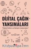 Dijital Çağın Yansımaları & Dijital Kültür ve İletişim Çalışmaları