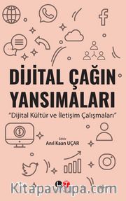 Dijital Çağın Yansımaları <br /> Dijital Kültür ve İletişim Çalışmaları