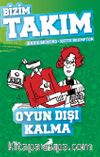 Oyun Dışı Kalma / Bizim Takım