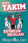 Futbolun Ustaları / Bizim Takım