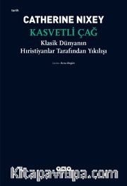 Kasvetli Çağ <br /> Klasik Dünyanın Hıristiyanlar Tarafından Yıkılışı