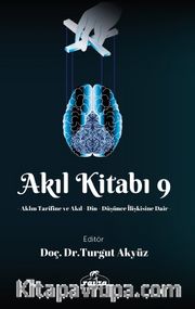 Akıl Kitabı 9 <br /> Aklın Tarifine ve Akıl-Din-Düşünce İlişkisine Dair