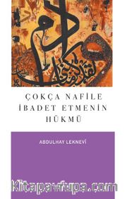 Çokça Nafile İbadet Etmenin Hükmü