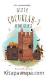 Aydos Kalesi / Bizim Çocuklar 3 