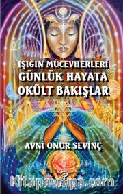 Işığın Mücevherleri Günlük Hayata Okült Bakışlar