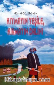 Kıymayın Yeşile, Kırmayın Dalını