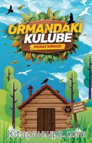 Ormandaki Kulübe <br /> Bir Geri Dönüşüm Hikayesi
