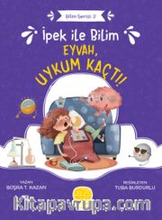 İpek ile Bilim: Eyvah, Uykum Kaçtı!