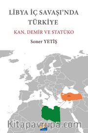 Libya İç Savaşı'nda Türkiye <br /> Kan, Demir ve Statüko